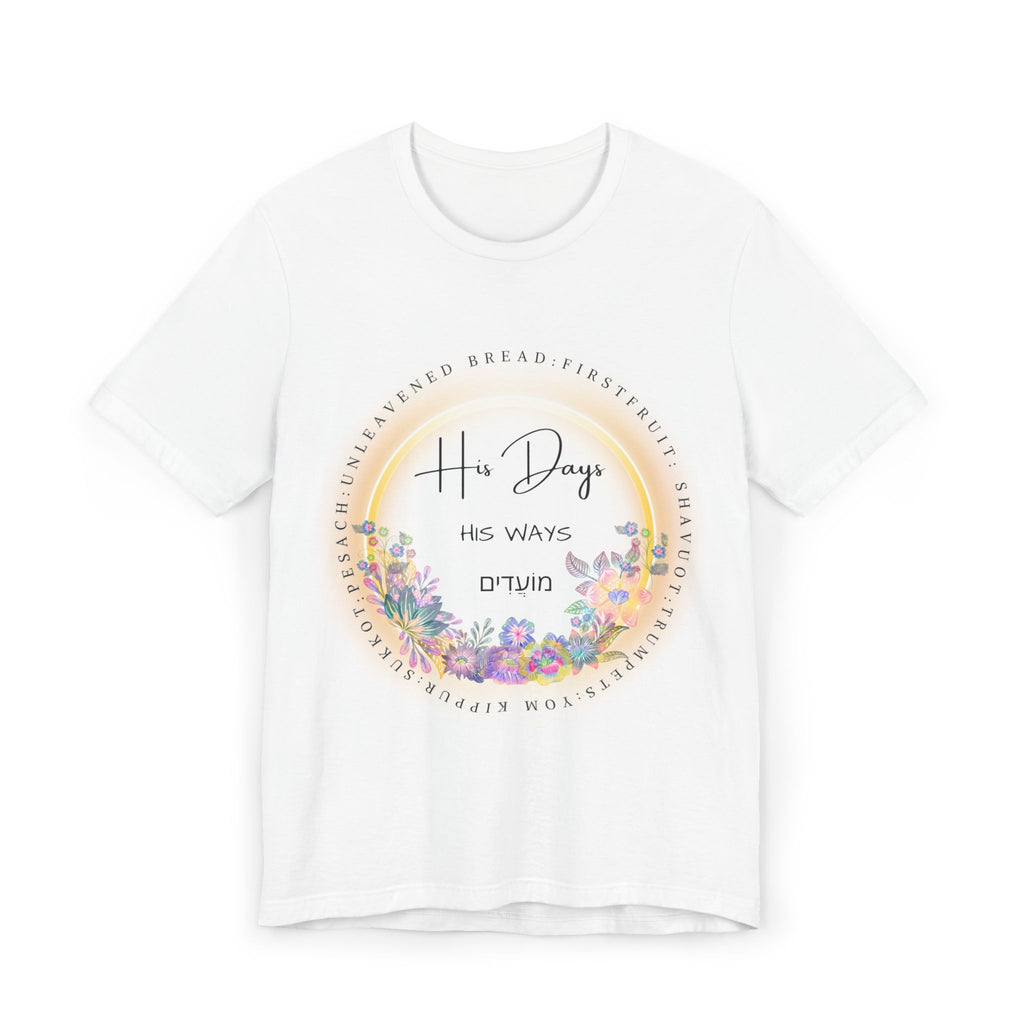 His Days His Ways Floral Tee | Moedim Biblical Feast Shirt | Hebrew Roots Apparel