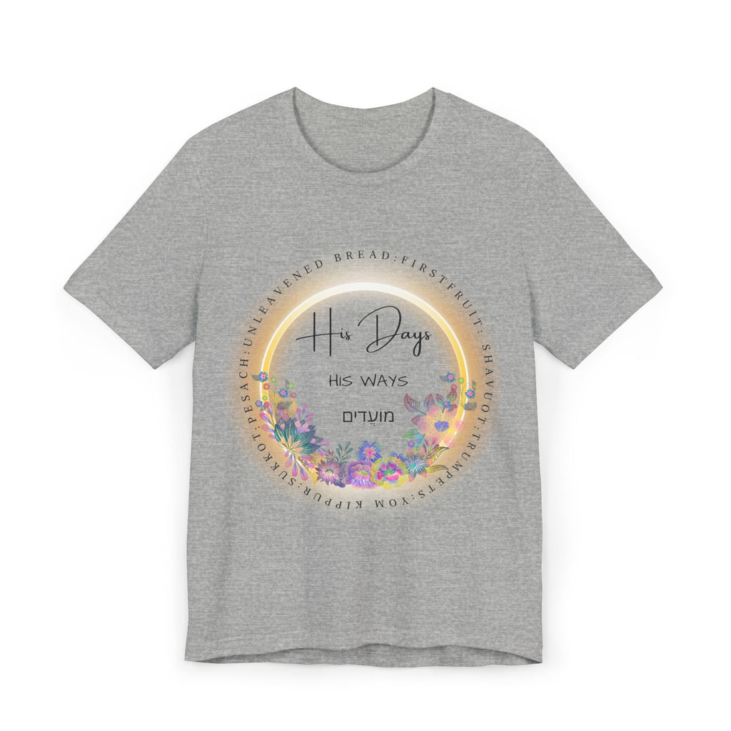 His Days His Ways Floral Tee | Moedim Biblical Feast Shirt | Hebrew Roots Apparel
